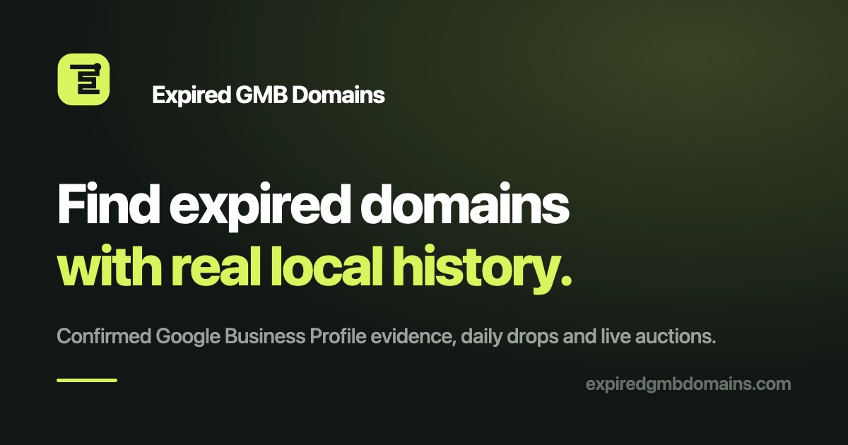 Expired GMB Domains brand card reading: find expired domains with real local history. Confirmed Google Business Profile evidence, daily drops and live auctions.